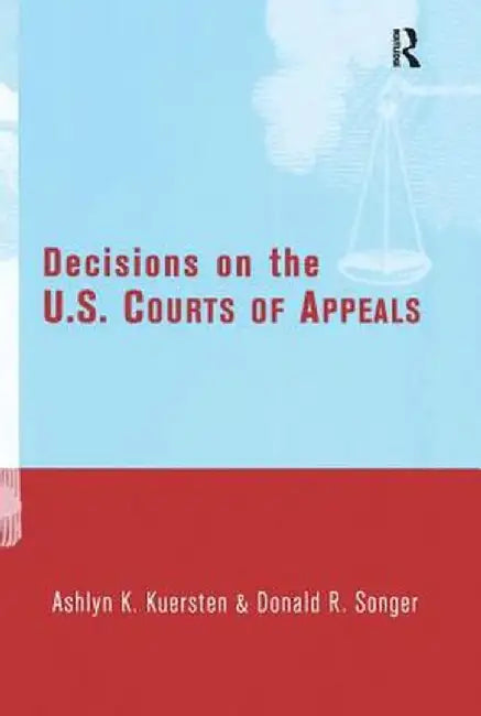 Decisions on the U.S. Courts of Appeals by Ashlyn Kuersten