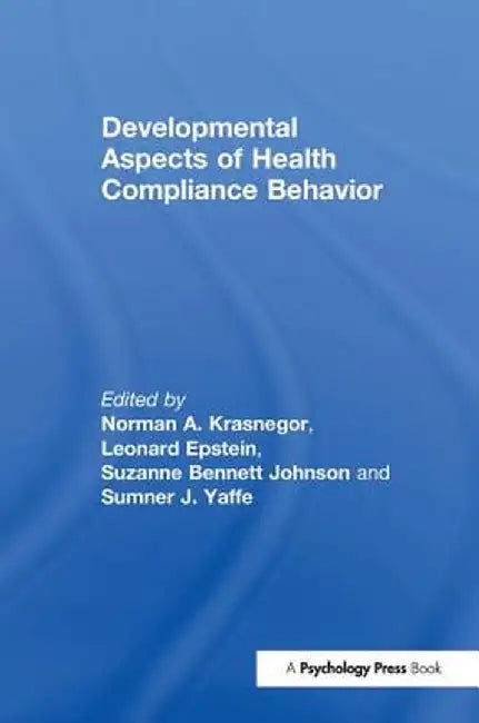 Developmental Aspects of Health Compliance Behavior by Norman A. Krasnegor