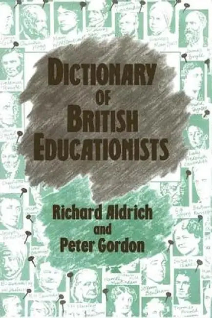 Dictionary of British Educationists by Richard Aldrich