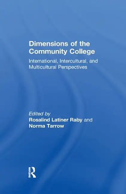 Dimensions of the Community College: International, Intercultural, and Multicultural Perspectives by Norma Tarrow