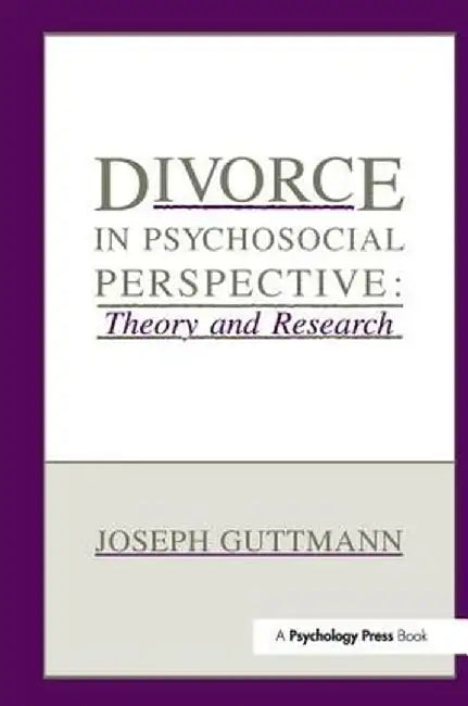 Divorce in Psychosocial Perspective: Theory and Research by Joseph Guttmann