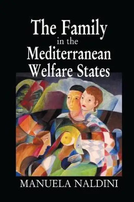 The Family in the Mediterranean Welfare States by Manuela Naldini