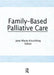 Family-Based Palliative Care by Jane Marie Kirschling