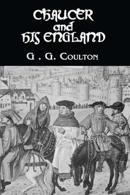Chaucer And His England by G.G. Coulton