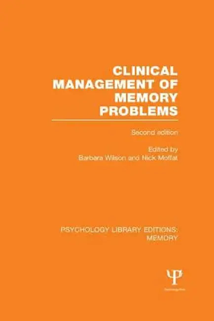 Clinical Management of Memory Problems (2nd Edn) (PLE: Memory) by Barbara Wilson