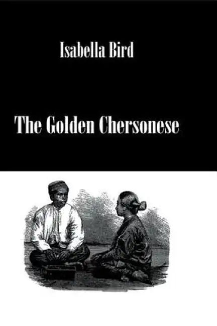 Golden Chersonese by Isabella Bird