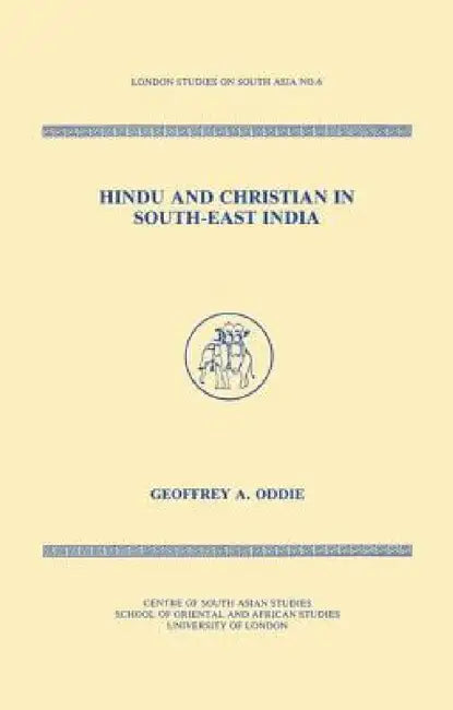Hindu and Christian in South-East India by Geoffrey Oddie