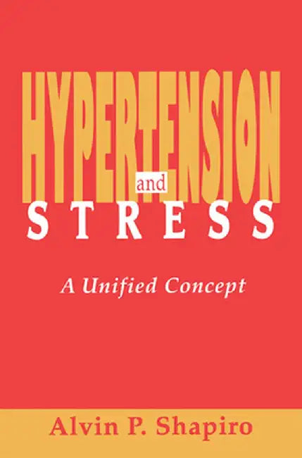 Hypertension and Stress by Alvin P. Shapiro
