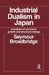 Industrial Dualism in Japan: A Problem of Economic Growth and Structure Change by Seymour Broadbridge