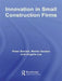 Innovation in Small Construction Firms by Barrett Peter