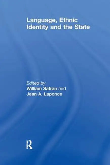 Language, Ethnic Identity and the State by William Safran