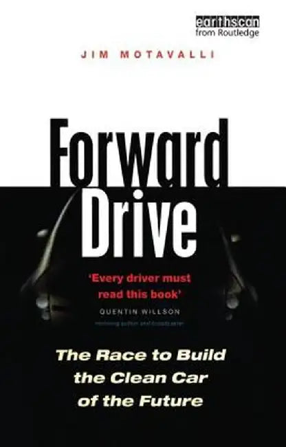 Forward Drive: The Race to Build the Clean Car of the Future by Jim Motavalli