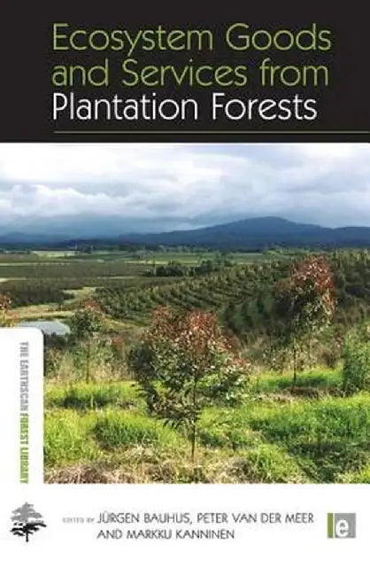 Ecosystem Goods and Services from Plantation Forests by Jurgen Bauhus