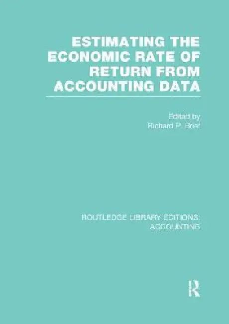 Estimating the Economic Rate of Return from Accounting Data (Rle Accounting) by Richard Brief