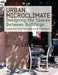 Urban Microclimate: Designing the Spaces Between Buildings by Evyatar Erell