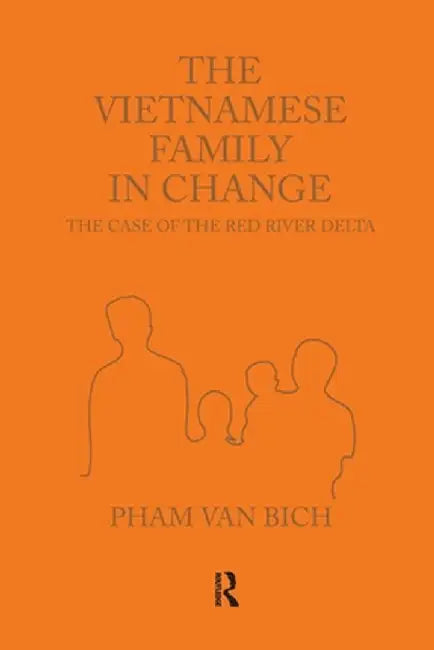 The Vietnamese Family in Change: The Case of the Red River Delta by Pham Van Bich