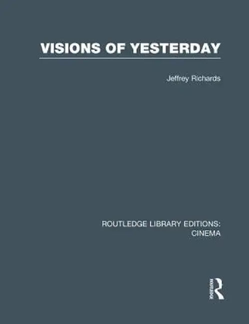 Visions of Yesterday by Jeffrey Richards