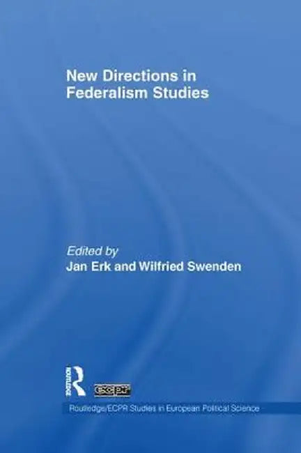 New Directions in Federalism Studies by Jan Erk