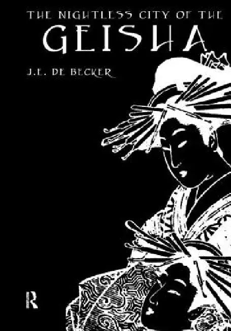 The Nightless City of the Geisha by D. E. de Becker