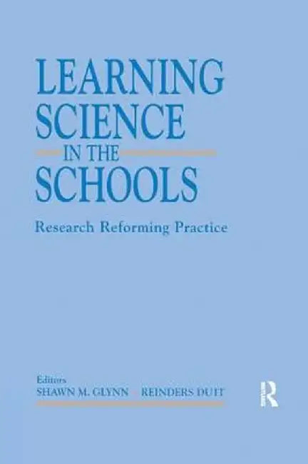 Learning Science in the Schools: Research Reforming Practice by Shawn M. Glynn
