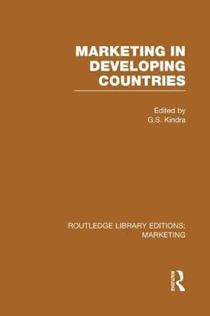 Marketing in Developing Countries (RLE Marketing) by G. Kindra