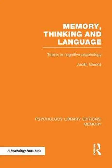 Memory, Thinking and Language (PLE: Memory): Topics in Cognitive Psychology by Judith Greene