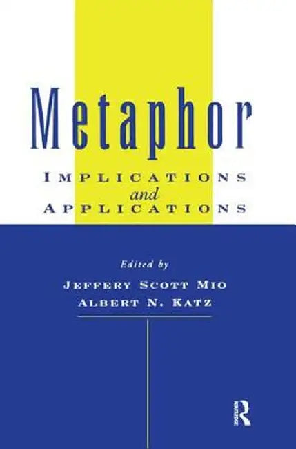Metaphor: Implications and Applications by Jeffery S. Mio