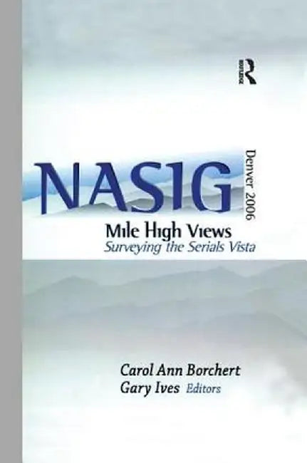 Mile-High Views: Surveying the Serials Vista: Nasig 2006 by Carol Ann Borchert