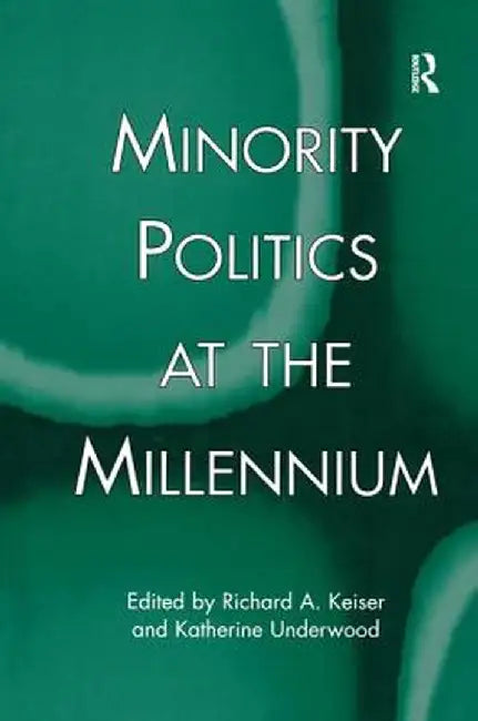 Minority Politics at the Millennium by Richard A. Keiser