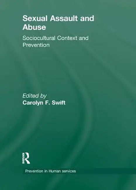 Sexual Assault and Abuse: Sociocultural Context of Prevention by Robert E Hess