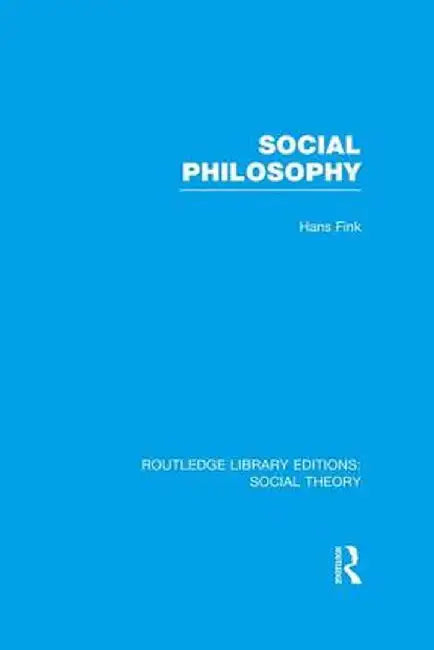 Social Philosophy (Rle Social Theory) by Hans Fink