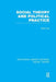 Social Theory and Political Practice (Rle Social Theory) by Brian Fay