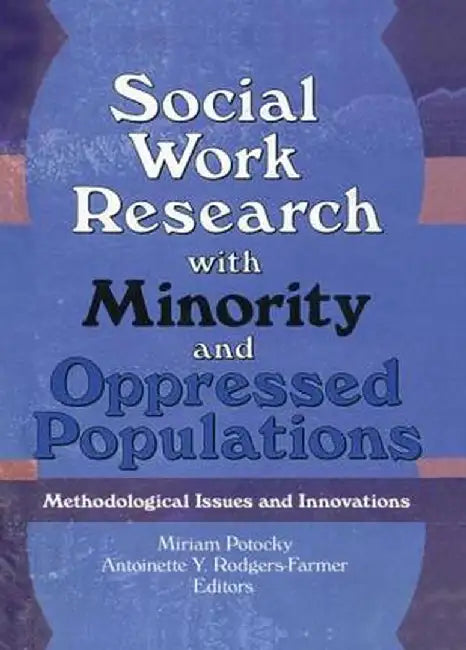 Social Work Research with Minority and Oppressed Populations: Methodological Issues and Innovations by Miriam Potocky