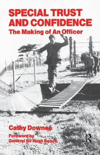 Special Trust and Confidence: The Making of an Officer by Cathy Downes