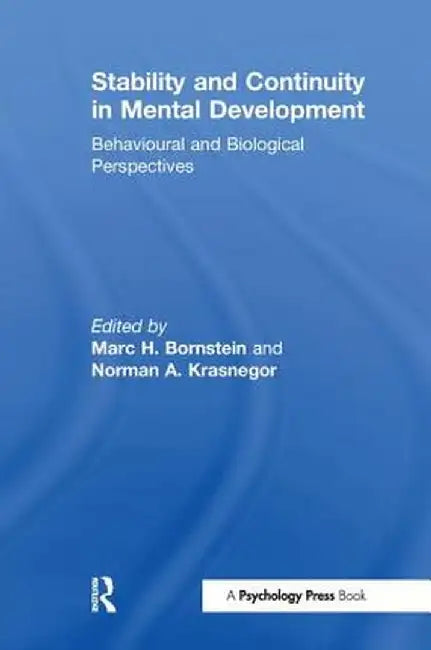 Stability and Continuity in Mental Development: Behavioral and Biological Perspectives by M. H. Bornstein
