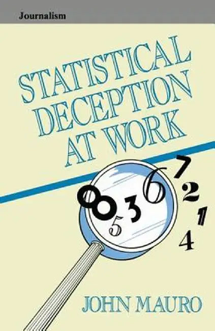 Statistical Deception at Work by John Mauro