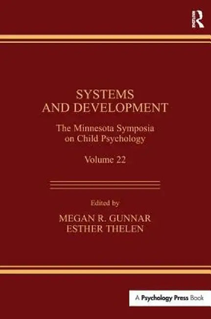 Systems and Development: The Minnesota Symposia on Child Psychology, Volume 22 by Megan R. Gunnar