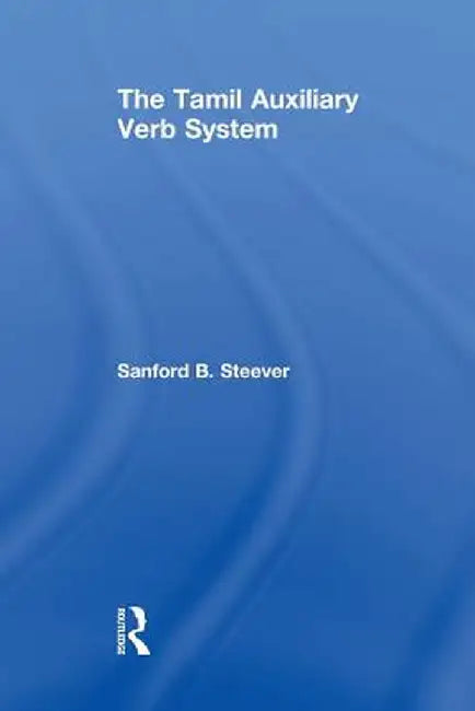 The Tamil Auxiliary Verb System by Sanford B. Steever