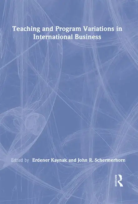 Teaching and Program Variations in International Business by Erdener Kaynak