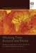 Working Time Around the World: Trends in Working Hours, Laws, and Policies in a Global Comparative Perspective by Jon C. Messenger