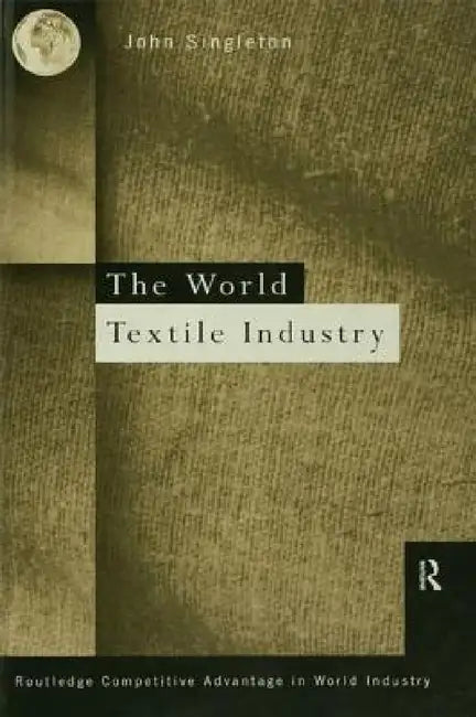 World Textile Industry by John Singleton