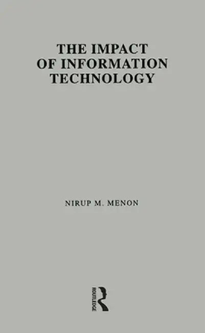 The Impact of Information Technology: Evidence from the Healthcare Industry by Nirup M. Menon