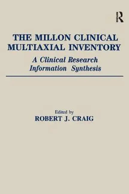 The Millon Clinical Multiaxial Inventory: A Clinical Research Information Synthesis by Robert J. Craig