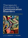 Therapeutic Processes for Communication Disorders: A Guide for Clinicians and Students by Robert J. Fourie