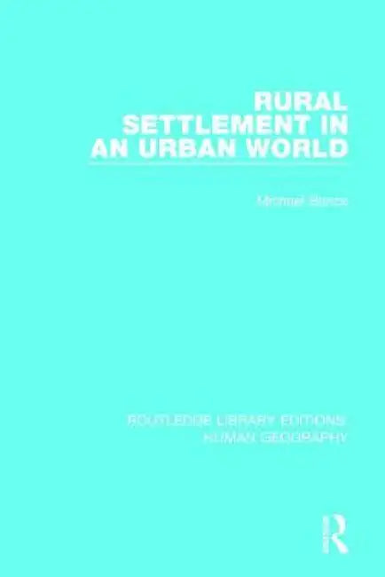 Rural Settlement in an Urban World by Michael Bunce