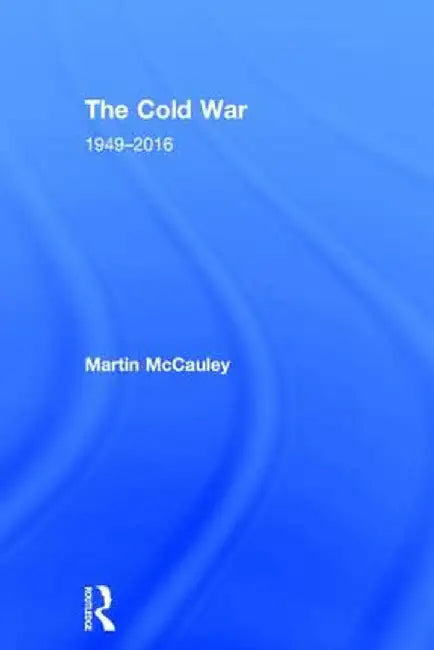 The Cold War 1949-2016 by Martin McCauley