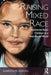 Raising Mixed Race: Multiracial Asian Children in a Post-Racial World by Sharon Chang