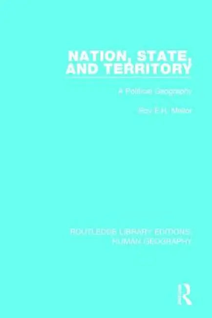 Nation, State and Territory: A Political Geography by Roy E H Mellor