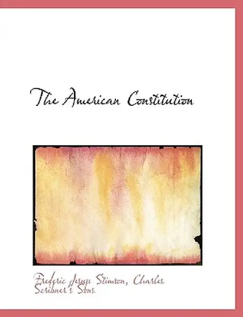 The American Constitution by Frederic Jesup Stimson