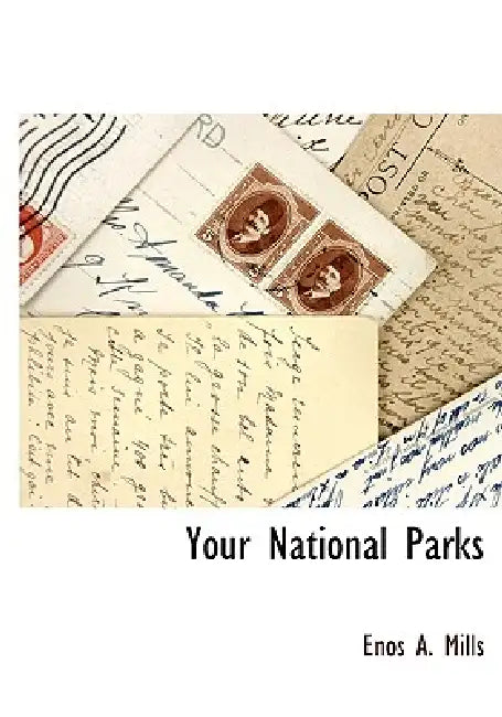 Your National Parks by Enos A. Mills
